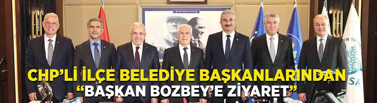 CHP’li ilçe belediye başkanlarından Başkan Bozbey’e ziyaret